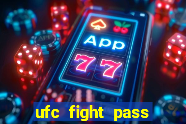 ufc fight pass assistir online