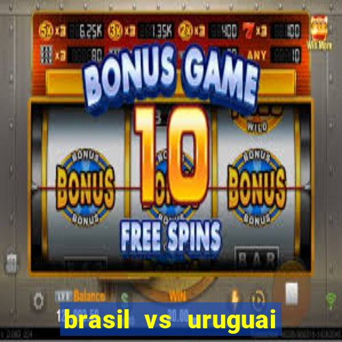 brasil vs uruguai ao vivo multicanais