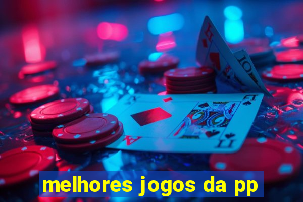 melhores jogos da pp