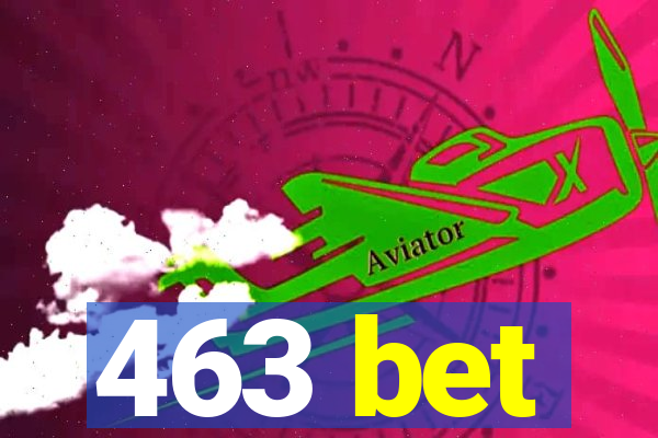 463 bet