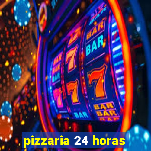 pizzaria 24 horas