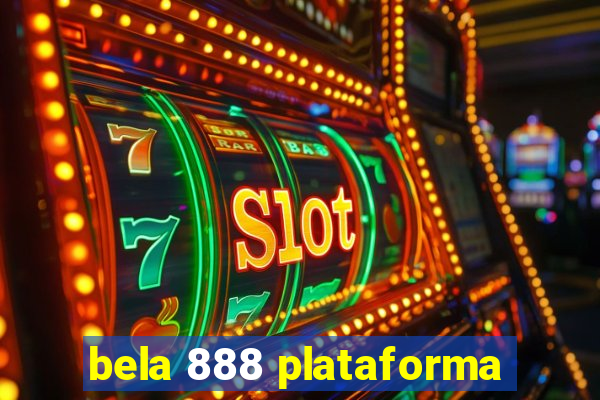 bela 888 plataforma