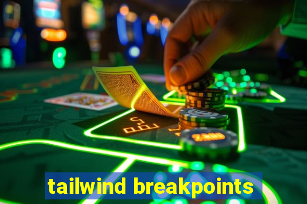 tailwind breakpoints