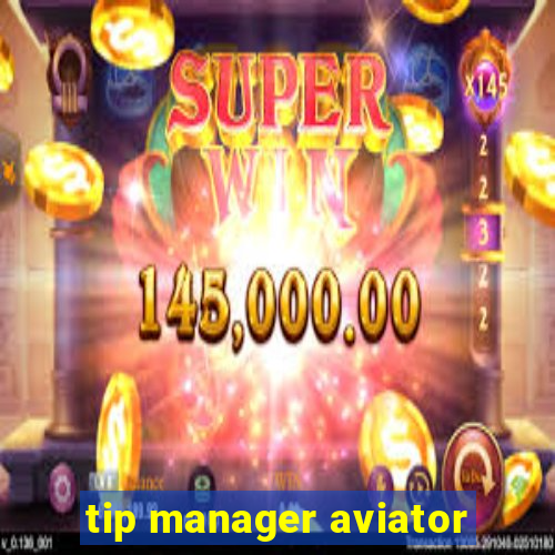 tip manager aviator