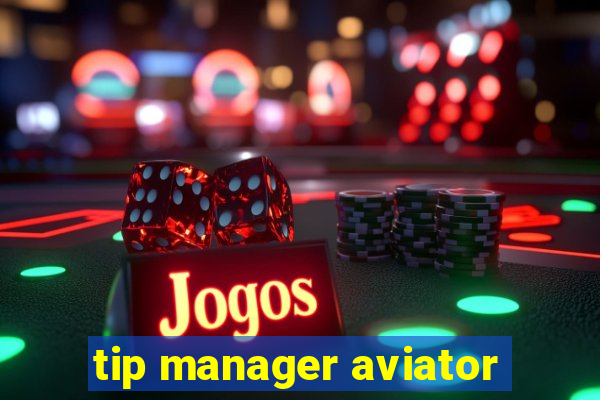 tip manager aviator