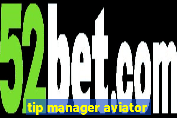 tip manager aviator