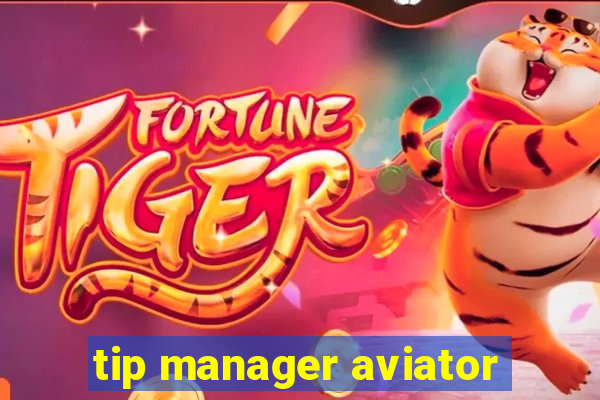 tip manager aviator