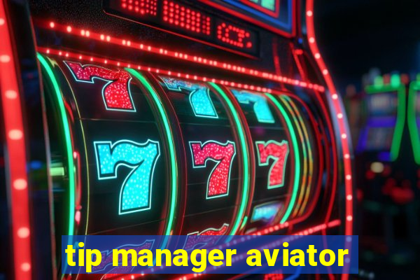 tip manager aviator