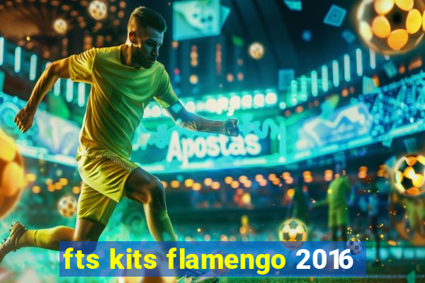 fts kits flamengo 2016