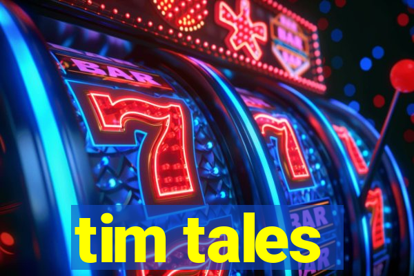 tim tales