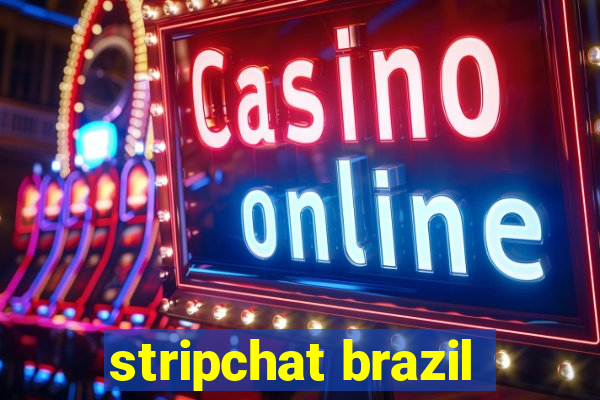 stripchat brazil