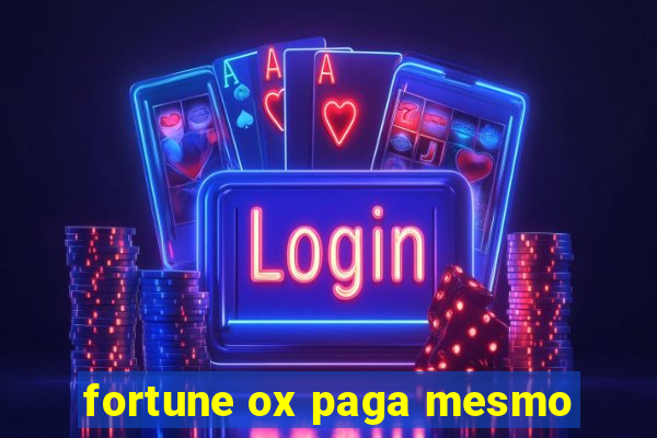 fortune ox paga mesmo