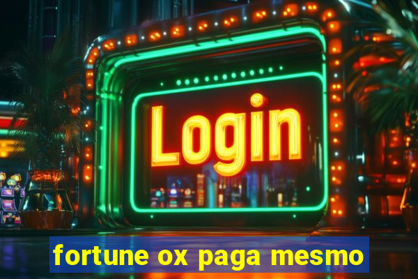 fortune ox paga mesmo