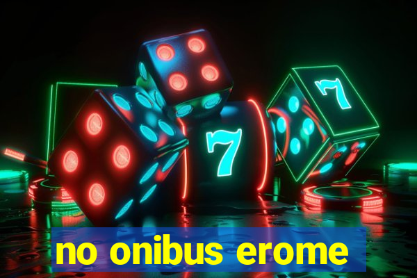 no onibus erome