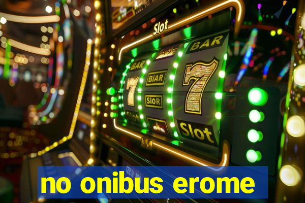 no onibus erome