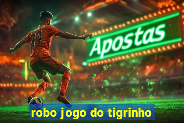 robo jogo do tigrinho