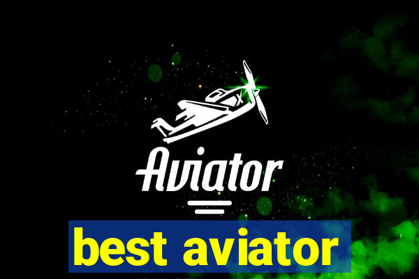 best aviator