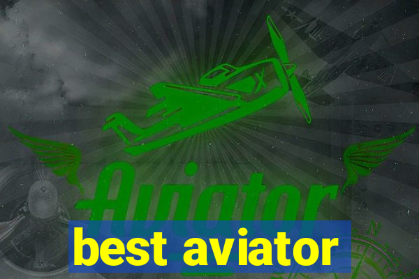 best aviator