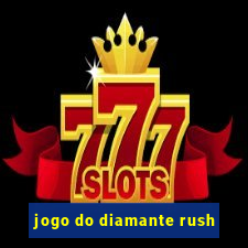 jogo do diamante rush