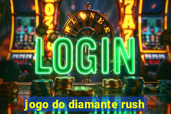 jogo do diamante rush