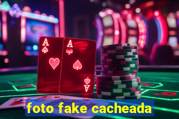 foto fake cacheada