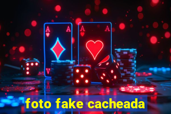 foto fake cacheada