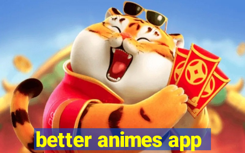 better animes app