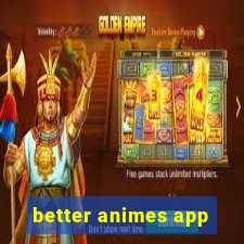 better animes app