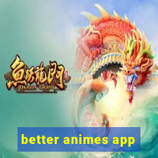 better animes app