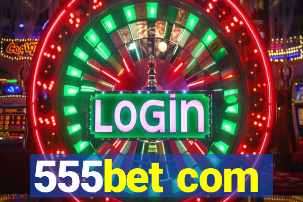 555bet com