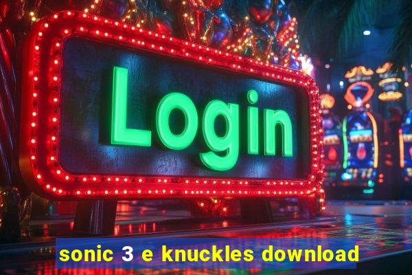 sonic 3 e knuckles download