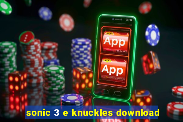 sonic 3 e knuckles download