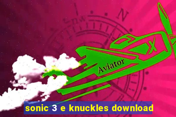 sonic 3 e knuckles download