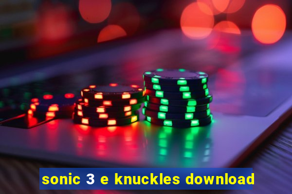 sonic 3 e knuckles download