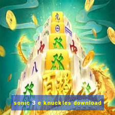 sonic 3 e knuckles download