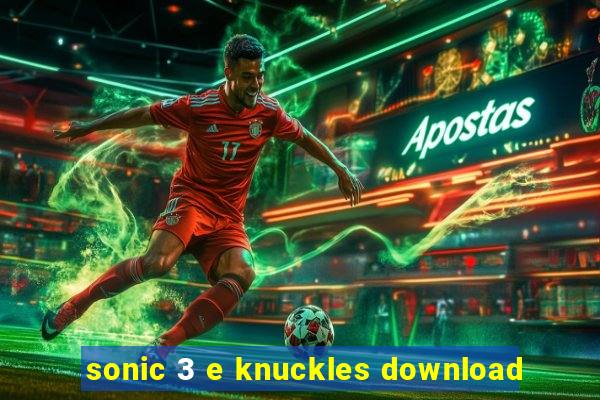 sonic 3 e knuckles download