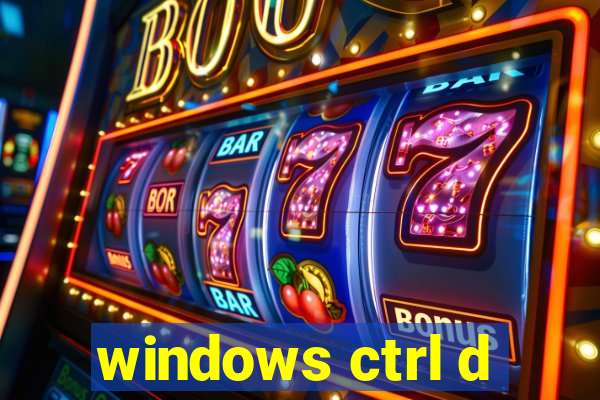 windows ctrl d