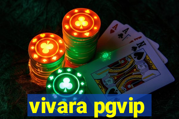 vivara pgvip