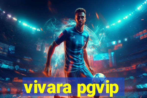 vivara pgvip