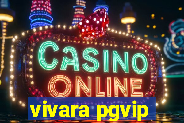 vivara pgvip