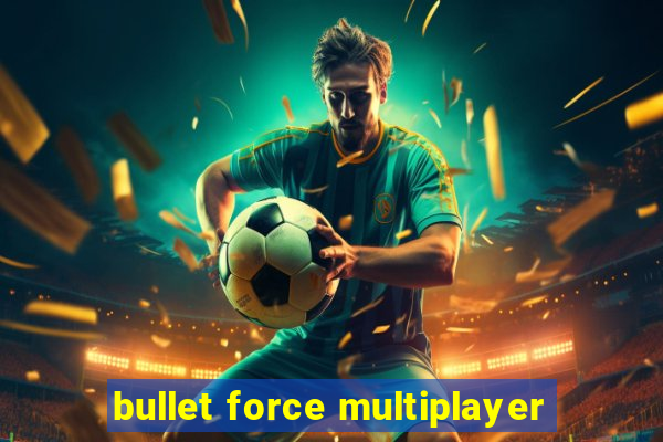 bullet force multiplayer