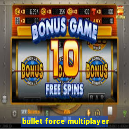 bullet force multiplayer