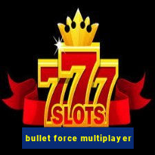 bullet force multiplayer