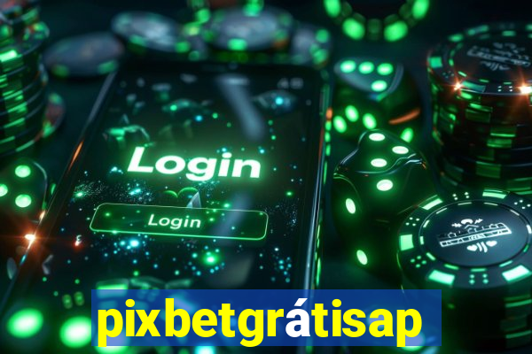 pixbetgrátisapp