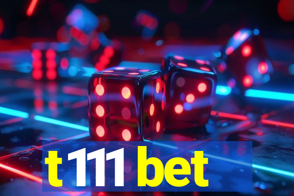 t111 bet