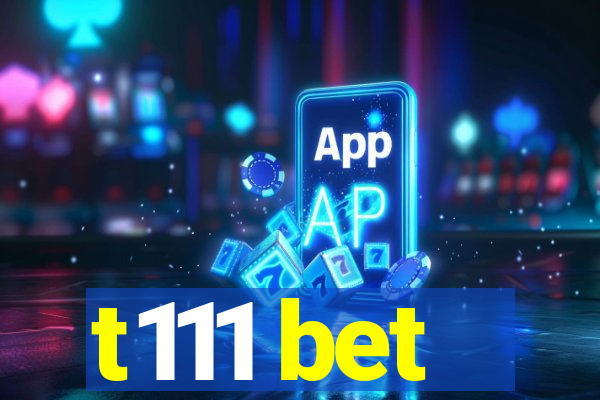 t111 bet