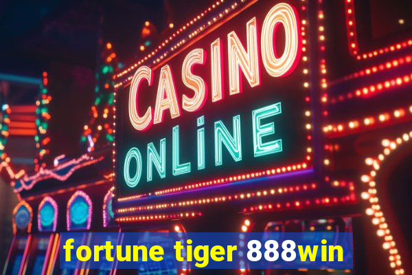 fortune tiger 888win