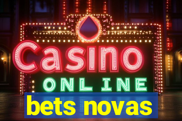 bets novas