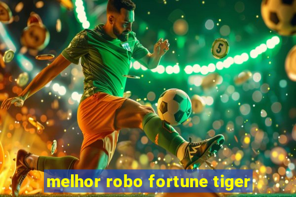 melhor robo fortune tiger