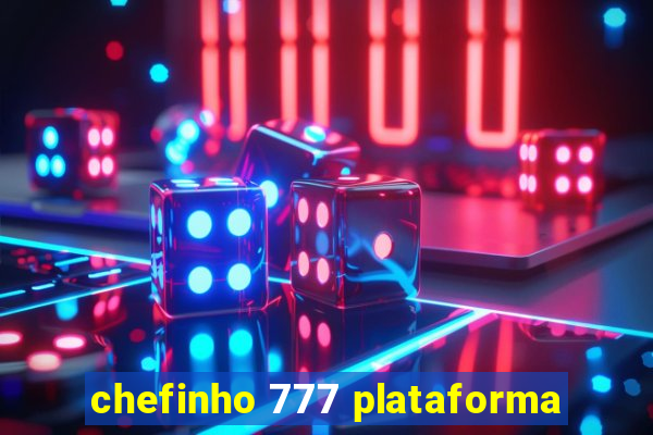 chefinho 777 plataforma